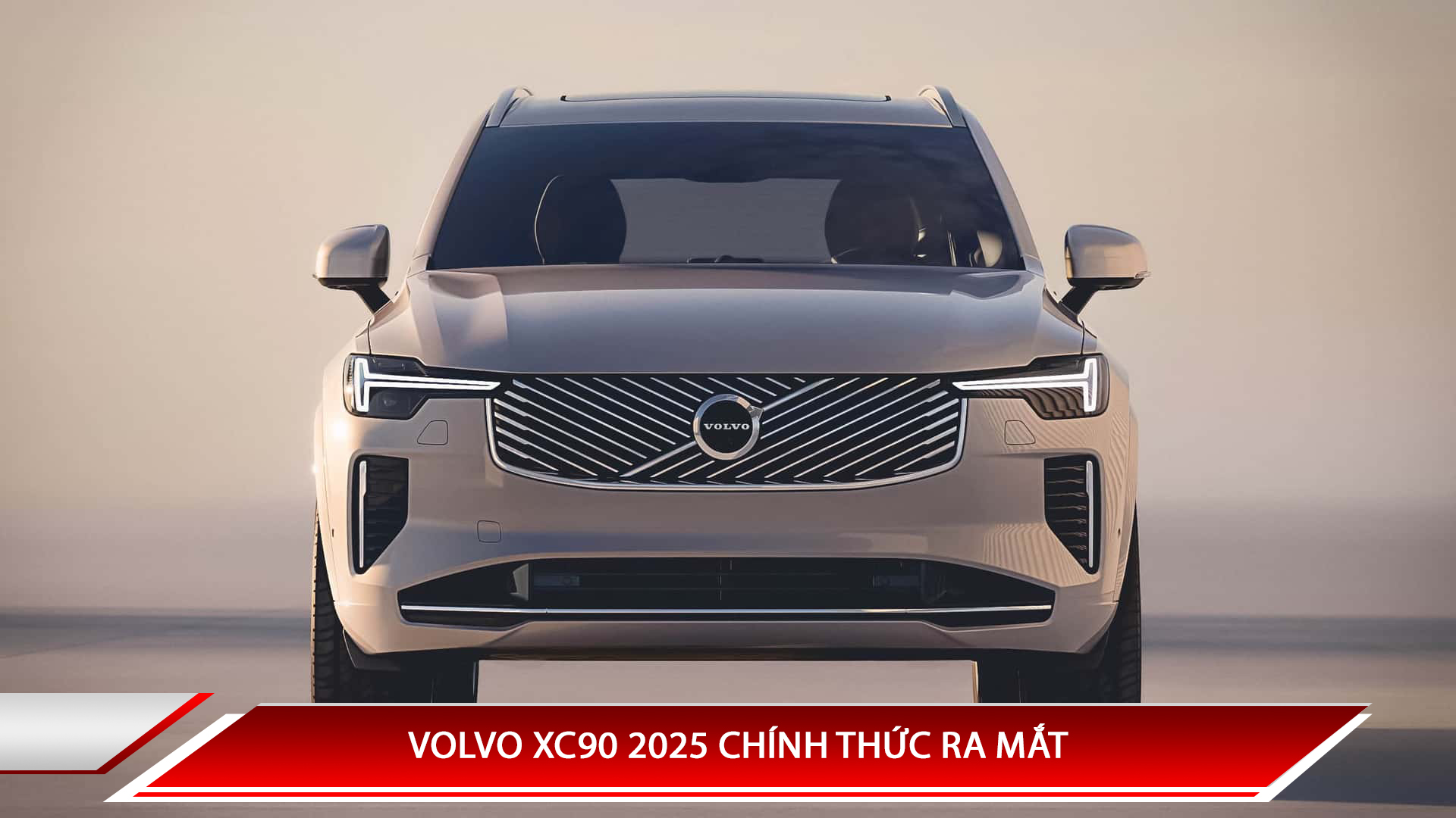 VOLVO XC90 2025 CHÍNH THỨC RA MẮT